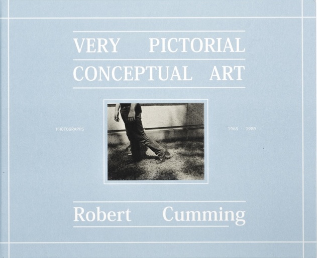 Robert Cumming: Very Pictorial Conceptual Art. Photographs 1968-1980